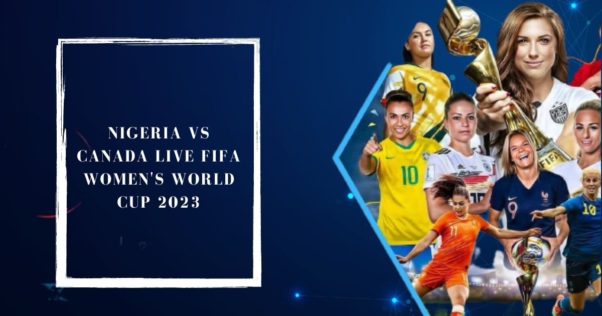 nigeria-vs-canada-live-fifa-womens-world-cup-2023
