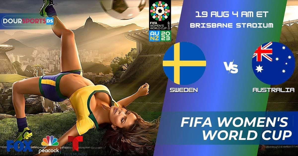 FIFA Women’s World Cup: How to Watch Sweden vs Australia 2023 Live Stream, Roster, Fixture, Prediction, Tickets