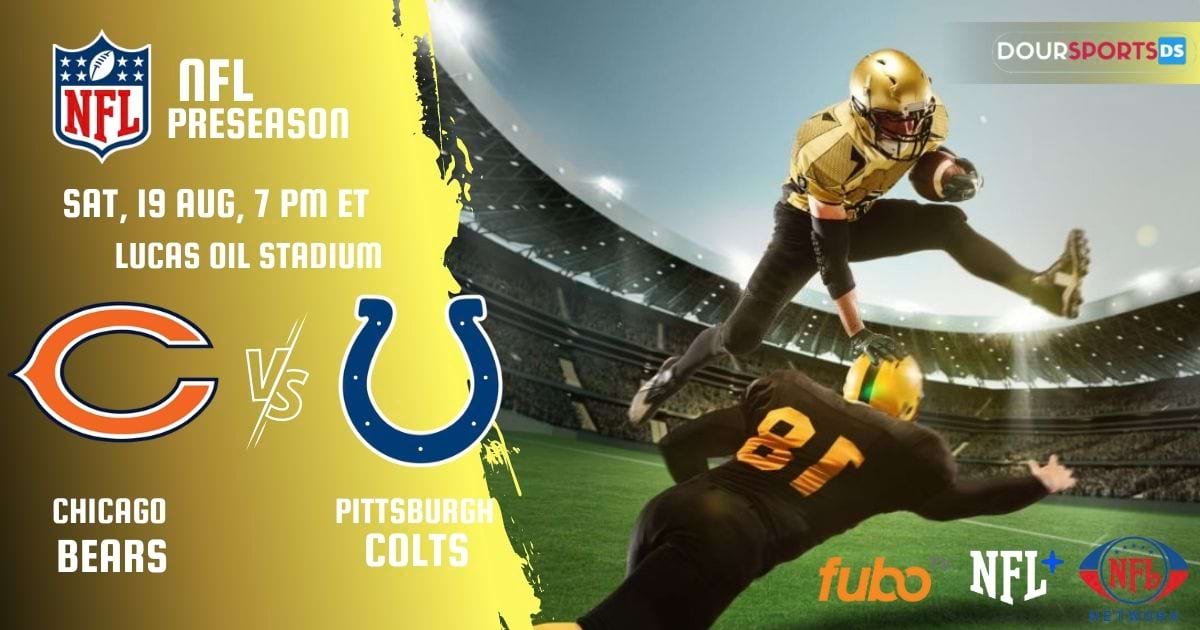 How To Watch NFL Preseason 2023 Chicago Bears vs Indianapolis Colts Live Stream, Roster, Fixture, Team Stats, Prediction, Tickets