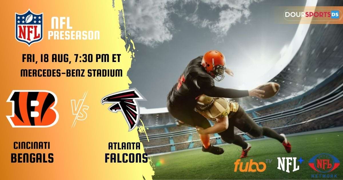 How To Watch NFL Preseason 2023 Cincinnati Bengals vs Atlanta Falcons Live Stream, Roster, Fixture, Team Stats, Tickets