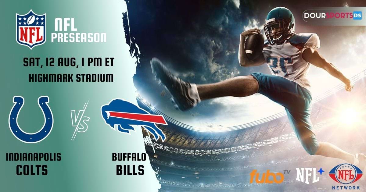 How To Watch NFL Preseason 2023 Indianapolis Colts vs Buffalo Bills Live Stream, Roster, Fixture, Team Stats, Prediction, Tickets