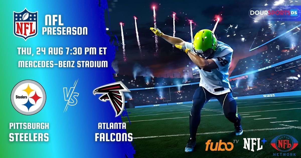 How To Watch NFL Preseason 2023 Pittsburgh Steelers vs Atlanta Falcons Live Stream, Roster, Fixture, Team Stats, Tickets
