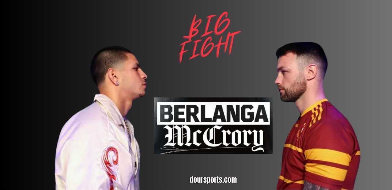 Where to Watch Berlanga vs. McCrory Fight: Live, Start Time, Fight Card, TV Channel & More